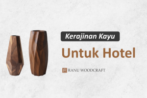 9 Ide Kerajinan Kayu untuk Hotel