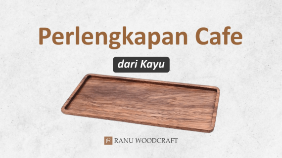 6 Ide Perlengkapan Cafe dari Kayu